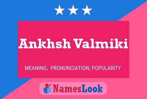 Affiche de nom Ankhsh Valmiki