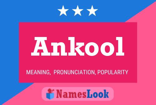 Affiche de nom Ankool