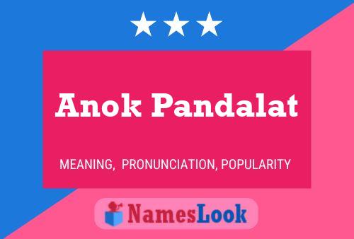 Affiche de nom Anok Pandalat