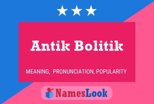 Affiche de nom Antik Bolitik