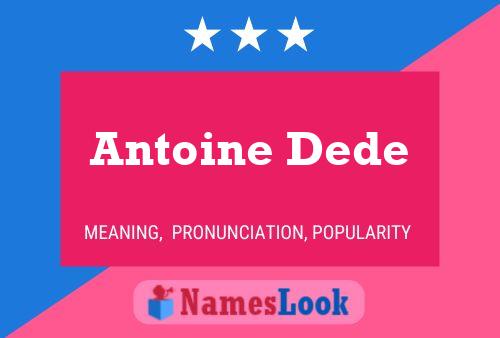 Affiche de nom Antoine Dede