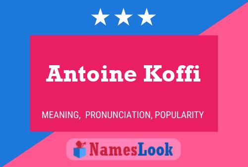 Affiche de nom Antoine Koffi