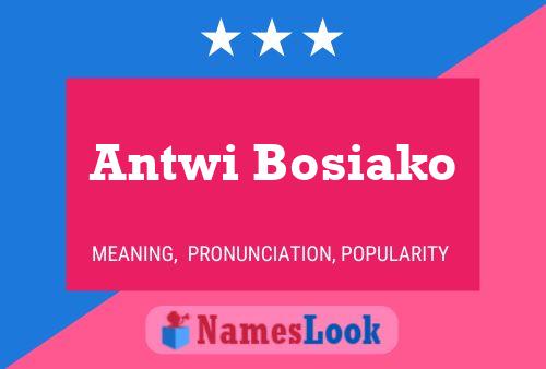 Affiche de nom Antwi Bosiako