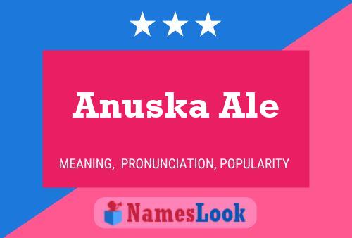 Affiche de nom Anuska Ale