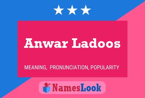 Affiche de nom Anwar Ladoos