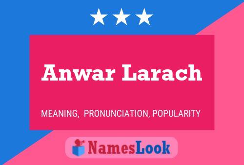 Affiche de nom Anwar Larach