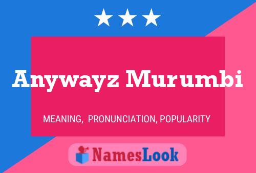 Affiche de nom Anywayz Murumbi