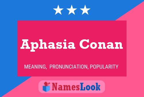 Affiche de nom Aphasia Conan