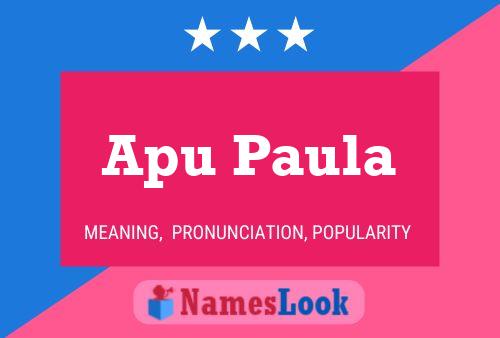 Affiche de nom Apu Paula