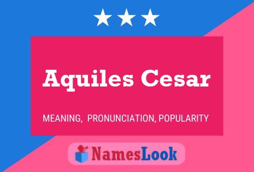 Affiche de nom Aquiles Cesar