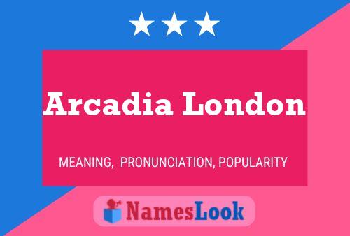 Affiche de nom Arcadia London