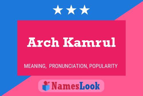 Affiche de nom Arch Kamrul