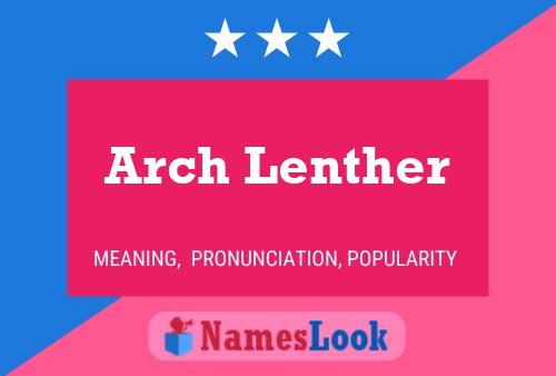 Affiche de nom Arch Lenther