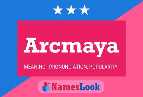 Affiche de nom Arcmaya