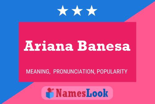 Affiche de nom Ariana Banesa