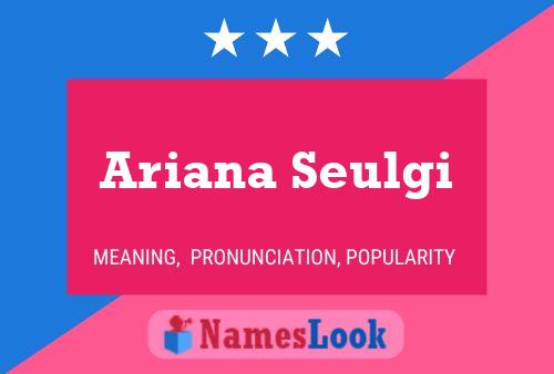 Affiche de nom Ariana Seulgi