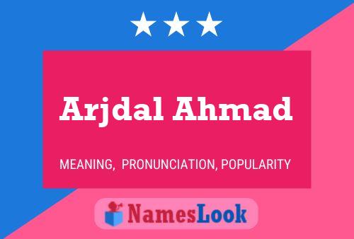 Affiche de nom Arjdal Ahmad