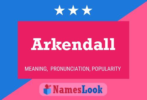 Affiche de nom Arkendall