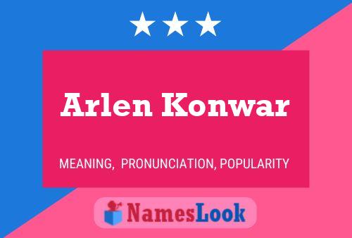 Affiche de nom Arlen Konwar