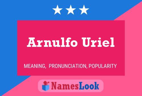 Affiche de nom Arnulfo Uriel