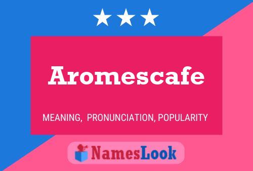 Affiche de nom Aromescafe