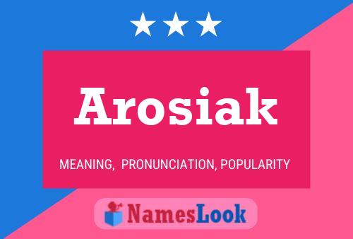 Affiche de nom Arosiak