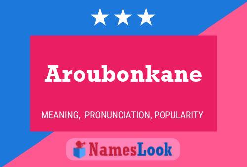 Affiche de nom Aroubonkane