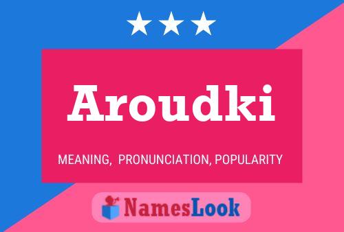 Affiche de nom Aroudki