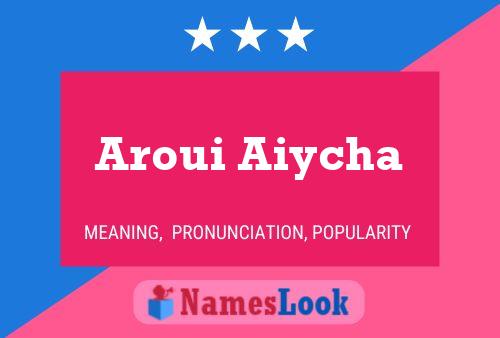 Affiche de nom Aroui Aiycha