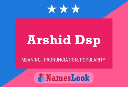 Affiche de nom Arshid Dsp