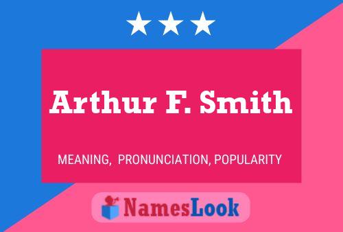 Affiche de nom Arthur F. Smith