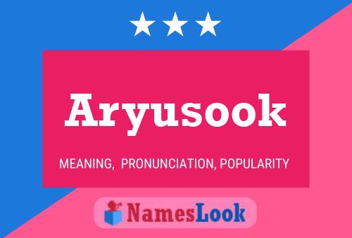 Affiche de nom Aryusook