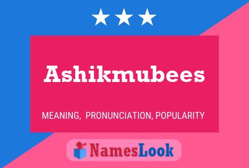 Affiche de nom Ashikmubees