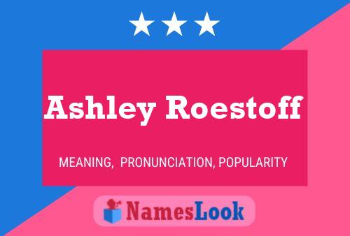 Affiche de nom Ashley Roestoff