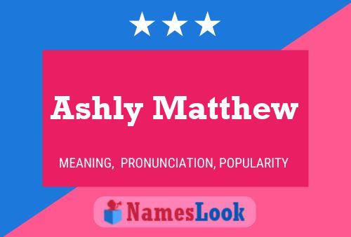 Affiche de nom Ashly Matthew