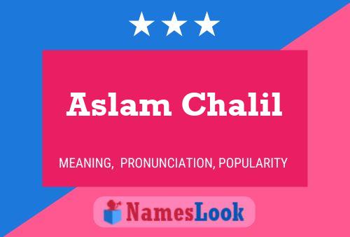 Affiche de nom Aslam Chalil