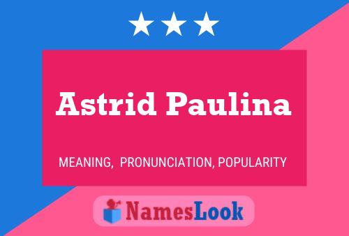 Affiche de nom Astrid Paulina