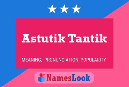 Affiche de nom Astutik Tantik