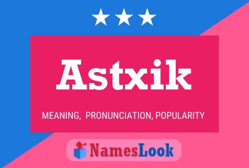 Affiche de nom Astxik