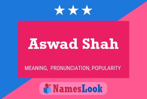 Affiche de nom Aswad Shah