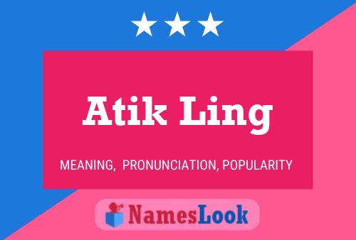 Affiche de nom Atik Ling