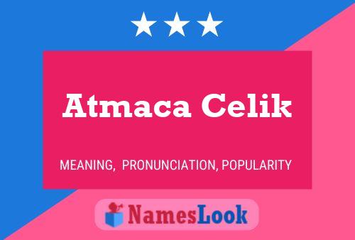 Affiche de nom Atmaca Celik