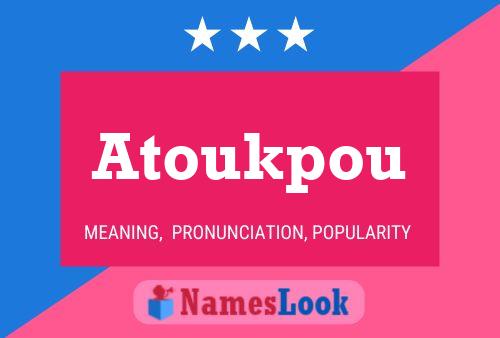 Affiche de nom Atoukpou