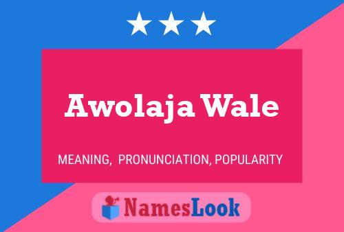 Affiche de nom Awolaja Wale