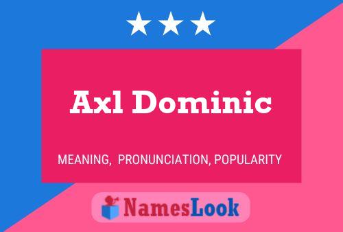 Affiche de nom Axl Dominic