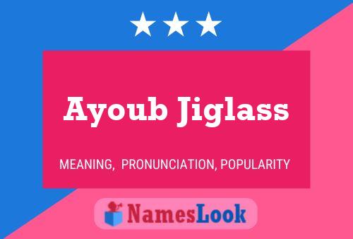 Affiche de nom Ayoub Jiglass