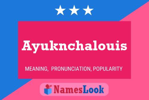 Affiche de nom Ayuknchalouis