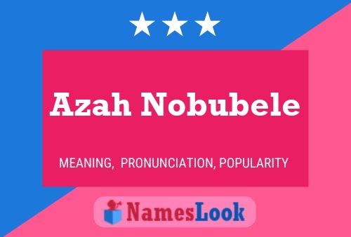 Affiche de nom Azah Nobubele