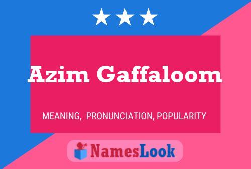 Affiche de nom Azim Gaffaloom