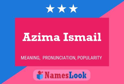 Affiche de nom Azima Ismail